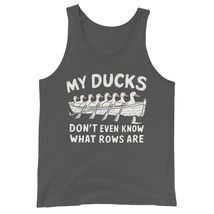 My Ducks Don&#39;t Even Know What Rows are Funny Unisex Tank Top Black - $24.70+