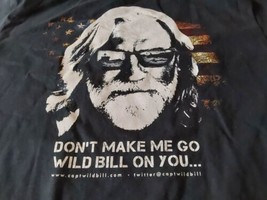 Deadliest Catch Captain Wild Bill Dont Make Me Go WIld Bill On You Shirt... - £14.55 GBP