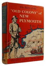 Samuel Eliot Morison The Story Of The &quot;Old Colony&quot; Of New Plymouth (1620-1692) - £46.49 GBP