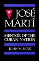 Jose Marti Mentor of the Cuban Nation by John M. Kirk 1983 Trade Paperback - $15.67