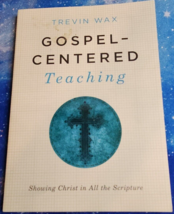 Gospel-Centered Teaching  Showing Christ in All the Scripture by Trevin Wax - £5.22 GBP