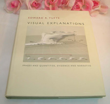 Visual Explanations Edward R. Tufte Hard Cover with Dust Jacket 2004 - £31.46 GBP