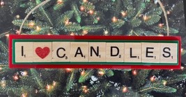 I Love Candles Christmas Ornament Scrabble Tiles Handcrafted Smoke N Cinders - $9.89