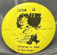 Love Is Keeping In Time to His Tango 1970 Vintage Pin Back Pinback Button - £6.13 GBP