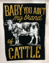 Baby you Ain&#39;t T-Shirt - $11.99