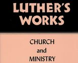 Luther&#39;s Works, Volume 40: Church and Ministry II [Hardcover] Bergendoff... - $14.84