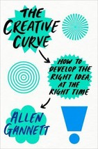 The Creative Curve : How to Develop the Right Idea, at the Right Time by... - £3.10 GBP