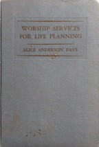 Worship Services for Life Planning by Alice Anderson Bays / 1953 Hardcover - £17.95 GBP