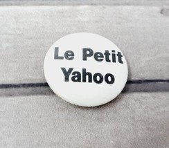 Le Petit Yahoo Pinback Button Pin VTG French Small Novelty Slogan Mantra... - £2.91 GBP