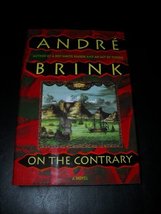 On the Contrary: A Novel : Being the Life of a Famous Rebel, Soldier, Traveller, - £3.47 GBP