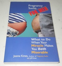 PREGNANCY SUCKS FOR MEN: What to Do When Your Miracle Makes You Both Mis... - $1.37 CAD
