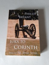 SIGNED Iuka to Corinth (Shiloh Series Book 3) Phillip Bryant (PB, 2014) EX, Rare - £15.57 GBP