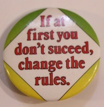 If At First You Don&#39;t Succeed Change The Rules  Pinback Button J3 - $2.96