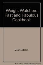 Weight Watchers&#39; Fast and Fabulous Cookbook: 250 Delicious Recipes That ... - $6.86