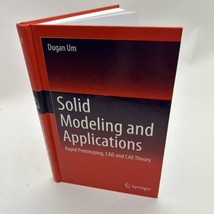 Solid Modeling And Applications: R API D Prototyping, Cad By Dugan Um - Hardcover - £71.62 GBP