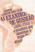 Alexandre de Gusmao 1695-1753 - O estadista que desenhou o mapa do Brasil (Em Po - £26.67 GBP