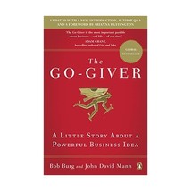 The Go-Giver: A Little Story About a Powerful Business Idea Burg, Bob/ Mann, Joh - £10.02 GBP