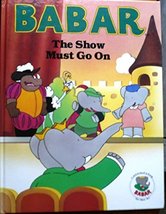 Babar : The Show Must Go On [Hardcover] De Brunhoff, Laurent - £10.42 GBP