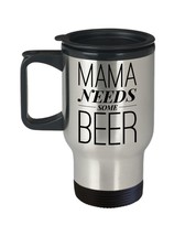 Funny Mom Travel Mug 14oz - Mama Needs Some Beer - Mothers Day Gifts, Mum Birthd - £17.88 GBP