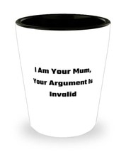 Special Mum, I Am Your Mum, Your Argument Is Invalid, Mum Shot Glass From Daught - £7.83 GBP