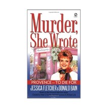 Provence-To Die For: A Murder, She Wrote Mystery Fletcher, Jessica (Author)/ Bai - $7.00