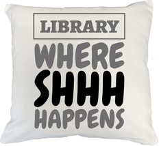 Library, Where SHHH Happens. Silent And Cute Pillow Cover For Librarians, Studen - £19.45 GBP+