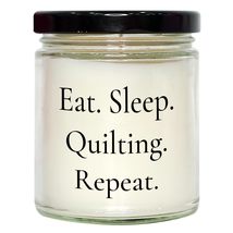 Quilting Enthusiasts Rejoice, Eat Sleep Quilting Repeat, 9oz Vanilla Soy Candle  - $24.45