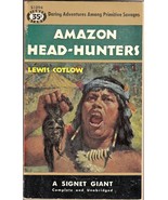 AMAZON HEAD-HUNTERS (1954) Lewis Cotlow - Signet Giant #S1094 First Prin... - £14.17 GBP