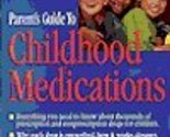 The American Pharmaceutical Association Parent&#39;s Guide to Childhood Medi... - $33.32