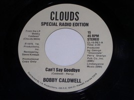 Bobby Caldwell Can&#39;t Say Goodbye Down For Third Time Promo 45 RPM Record Clouds - £19.90 GBP