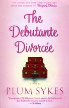 The Debutante Divorcee: A Novel by Plum Sykes / 2006 Trade Paperback Romance - £1.81 GBP
