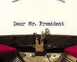 Dear Mr. President: Letters to the Oval Office from the Files of the Nat... - $15.44