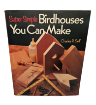 Super Simple Birdhouses You Can Make by Charles R. Self 1995 Paperback Wood Work - £7.65 GBP