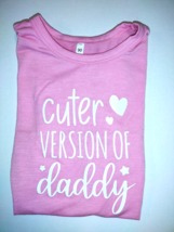 Cuter Version of Daddy Tshirt, Size 18mo to 2 years, CUTE Pink Graphic T... - £9.07 GBP