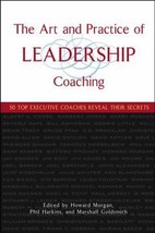 The Art and Practice of Leadership Coaching: 50 Top Executive Coaches Reveal The - £7.66 GBP