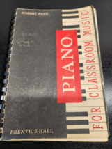 Piano for Classroom Music by Robert Pace  Copyright 1959 Prentice-Hall B... - £9.59 GBP