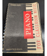 Piano for Classroom Music by Robert Pace  Copyright 1959 Prentice-Hall B... - $11.98