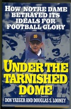 Under The Tarnished Dome 1993-Notre Dames betrays its ideals-Lou Holtz-VF - £45.36 GBP
