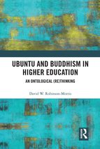 Ubuntu and Buddhism in Higher Education: An Ontological Rethinking [Pape... - $39.49