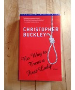 No Way To Treat A First Lady Christopher Buckley USED Paperback Book - $1.68