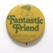Vintage FANTASTIC FRIEND Minneapolis Public Library Button Pin Summer 19... - $13.00