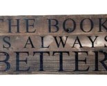 The Book is Always Better wooden sign - $16.37