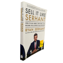 Sell It Like Serhant : How to Sell More, Earn More, and Become the Ultimate .... - £3.74 GBP