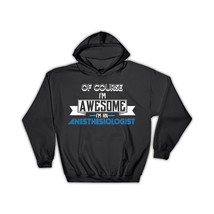 Awesome Anesthesiologist : Gift Hoodie Work Birthday Christmas - £28.31 GBP