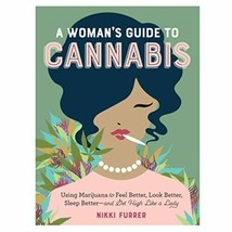 A Woman&#39;s Guide to Cannabis: Using Marijuana to Feel Better, Look Better, Sleep - £14.95 GBP