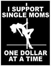 I support single moms.... T-Shirt! Funny - Big Design! - $9.85+