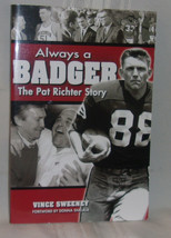 Vince Sweeney Always A Badger: The Pat Richter Story First Edition Signed By Pat - £38.79 GBP