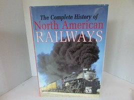 The Complete History Of North American Railways 1996 Hardcover Book W/DJ Lot D - £8.78 GBP