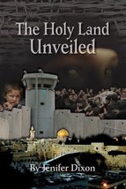 The Holy Land Unveiled [Paperback] Jennifer Dixon - £16.07 GBP