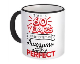 60 Years Birthday : Gift Mug to Become This Awesome Almost Perfect Sixty - £12.77 GBP